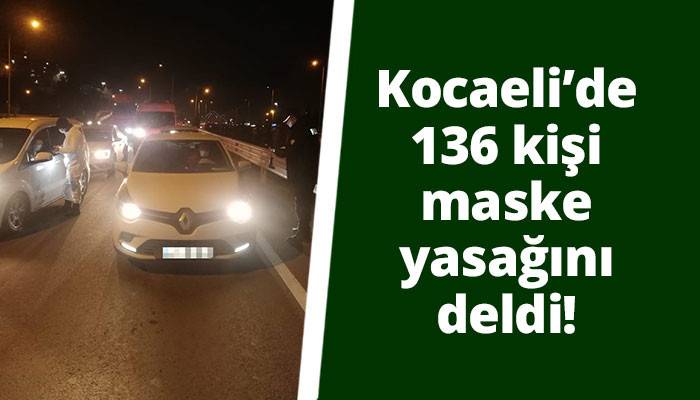 Kocaeli’de 136 kişi maske yasağını deldi!