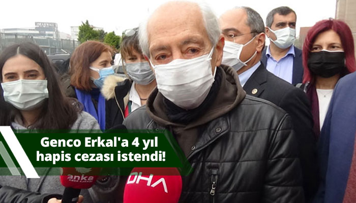 Genco Erkal'a 4 yıl hapis cezası istendi!
