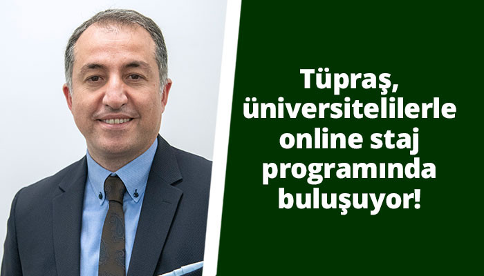 Tüpraş, üniversitelilerle online staj programında buluşuyor!