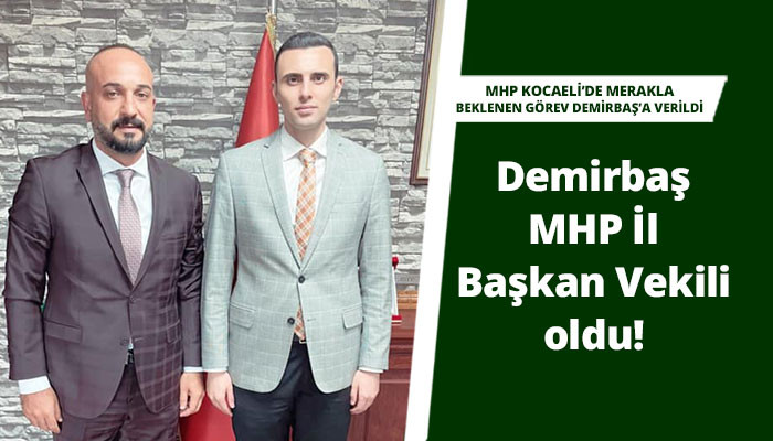 Demirbaş MHP İl Başkan Vekili oldu!