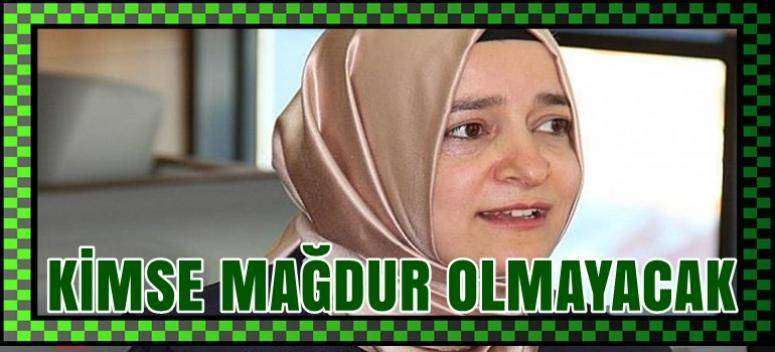 Bakan A&ccedil;ıkladı: Kimse Mağdur Olmayacak
