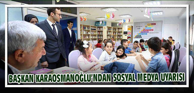 Başkan Karaosmanoğlu&rsquo;ndan, Bilgievi &ouml;ğrencilerine sosyal medya uyarısı