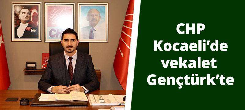 CHP Kocaeli’de vekalet Gençtürk’te