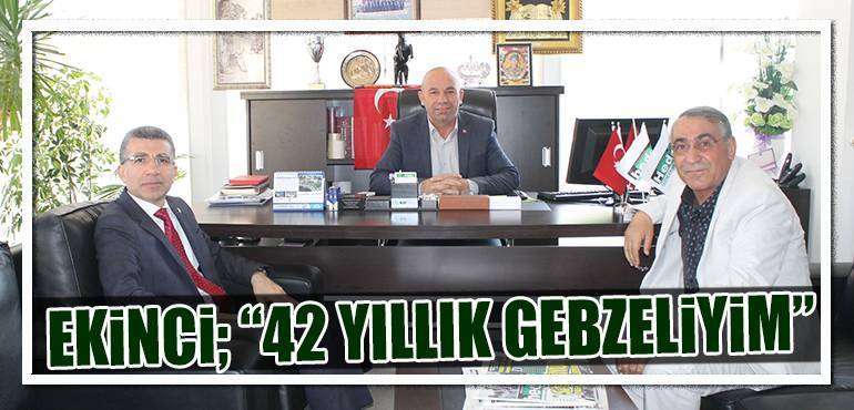 Ekinci; “42 Yıllık Gebzeliyim”