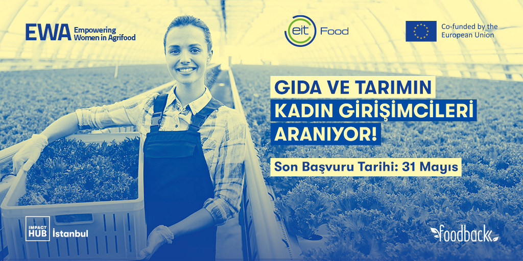 Gıda ve Tarımda Değişim Yaratan Kadın Girişimci Programı için başvurular başladı: Son katılım tarihi 31 Mayıs