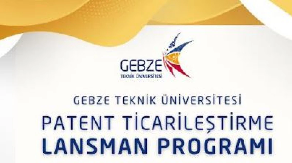 GT&Uuml;&rsquo;de Bilgi Katma Değere D&ouml;n&uuml;ş&uuml;yor: Patent Ticarileşme Lansmanı