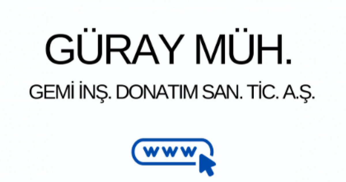 GÜRAY GEMİ İNŞA DONATIM SANAYİ VE TİCARET ANONİM ŞİRKETİ