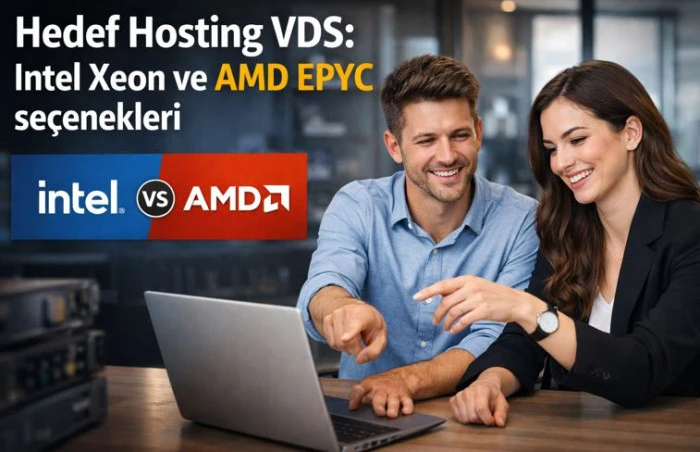 Hedef Hosting&rsquo;ten VDS hamlesi: Intel mi AMD mi?