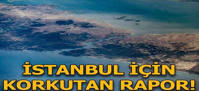 İstanbul için korkutan rapor!