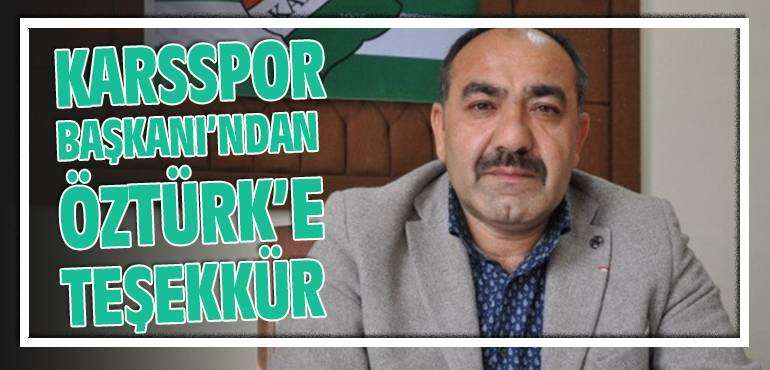 KARSSPOR BAŞKANI&rsquo;NDAN &Ouml;ZT&Uuml;RK&rsquo;E TEŞEKK&Uuml;R