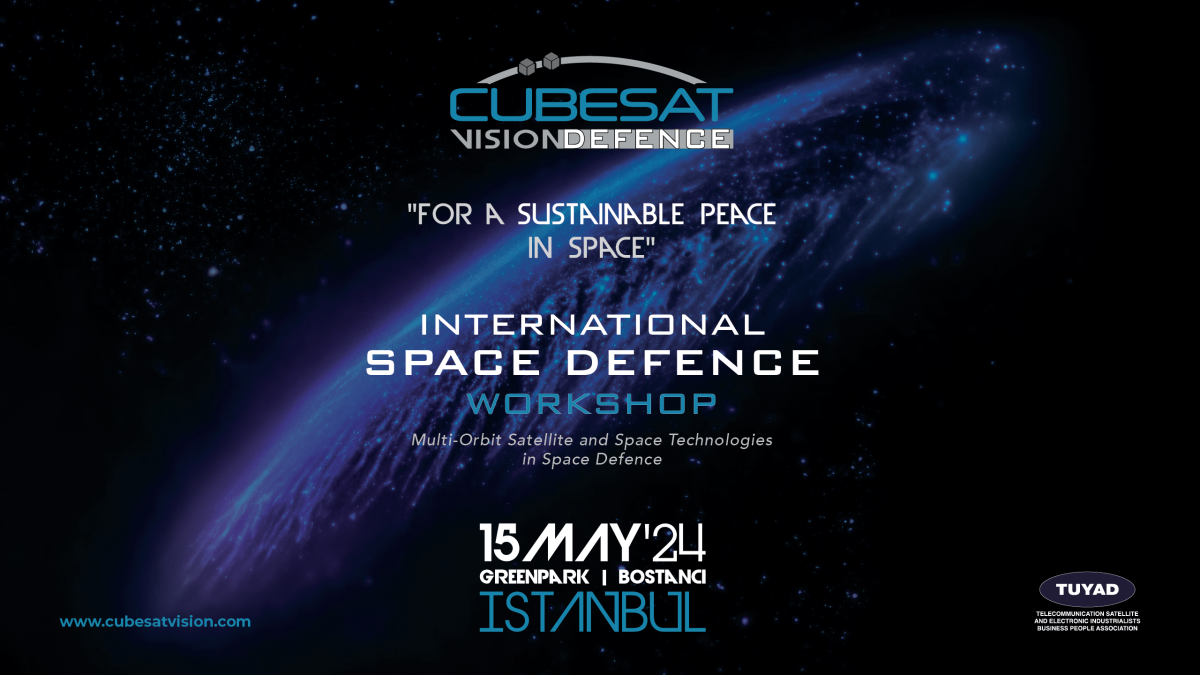 Türkiye'nin İlk Uluslararası Uzay Savunma Çalıştayı İstanbul'da Gerçekleştirilecek
