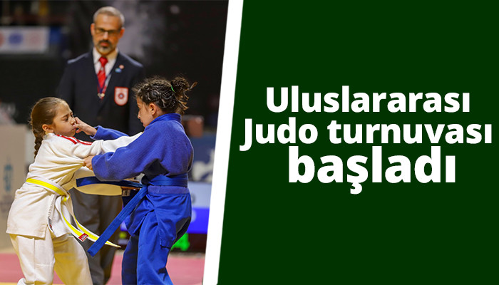 Uluslararası Judo turnuvası başladı